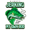 Always Jerking My Rod Funny Fishing