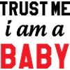 Trust Me I Am a Baby