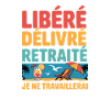 Retraite Libéré Délivré – Humour Travail Départ