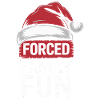 Forced Family Fun Sarcastic Christmas 