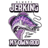 Always Jerking My Rod Funny Fishing
