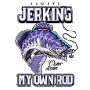 Always Jerking My Rod Funny Fishing