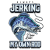 Always Jerking My Rod Funny Fishing