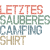 Last Clean Camping Shirt - Funny Sayings