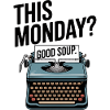 This Monday Good Soup Retro Meme