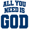 All you need is God