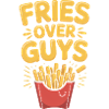 Fries over Guys - Feminism T-Shirt