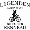 Legenden fahren Rennrad Spruch