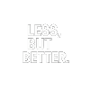 Less, but better