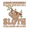 Faultier Always Be A Sloth
