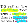 Include, don't exclude!