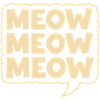 Meow Meow Meow Cat Speech Bubble