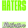 Haters are my Motivators