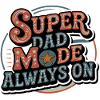 Super Dad Mode Always Active
