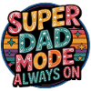 Super Dad Mode Always On