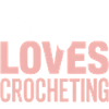 This Girl Loves Crocheting