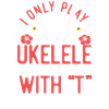 Hawaiian Ukulele Uke I Only Play