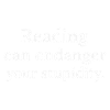 Reading can endanger your stupidity