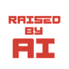 RAISED BY AI