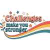 Challenges strengthen you
