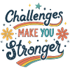 Challenges Make You Stronger Rainbow