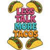 Less Talk More Tacos