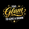 Too Glam To Give A Damn