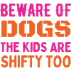 Beware of dogs and kids