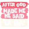After god made me tada