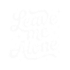 Leave Me Alone