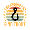 Fish Around and Find Trout