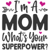 I'm a Mom. What's Your Superpower