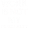 Work is not my personality