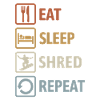 Eat Sleep Shred Repeat - Snowboarding