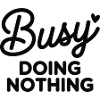 Busy Doing Nothing Quote Tee
