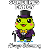 Sometimes Fancy Always Schmancy Frog 