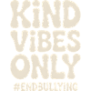 Kind Vibes Only End Bullying