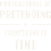 Pretending Everything Is Fine