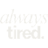 Always Tired Life Theme