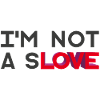 I'M NOT A SLOVE - let's talk