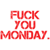 Fuck You Monday