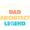 Husband Dad Architect Legend