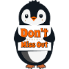 Penguin with Don't Miss Out Sign
