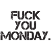 Fuck You Monday