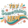 Try something new