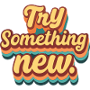 Dare to do something new