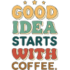 The Good Idea starts with coffee
