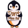Penguin Don’t Miss Out Sign