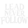 Lead Never Follow - Bold Motivation White