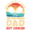 Pickleball Dad Cooler Than Regular
